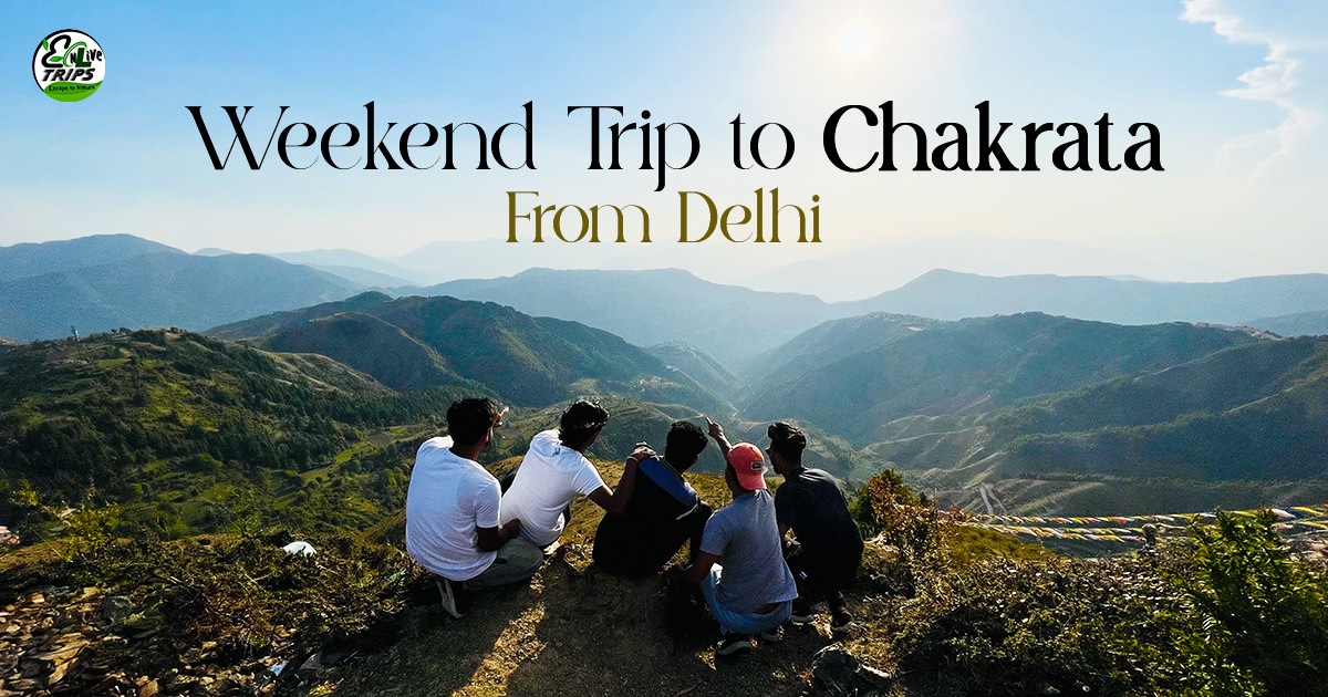 What Are The Things To Do in Chakrata If You Are Visiting from Delhi For The Weekend?